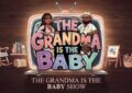The Grandma is the Baby
